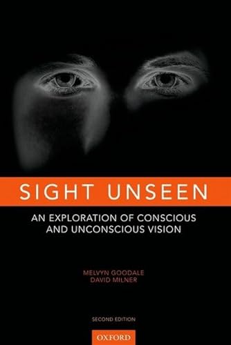 Sight Unseen: An Exploration of Conscious and Unconscious Vision von Oxford University Press